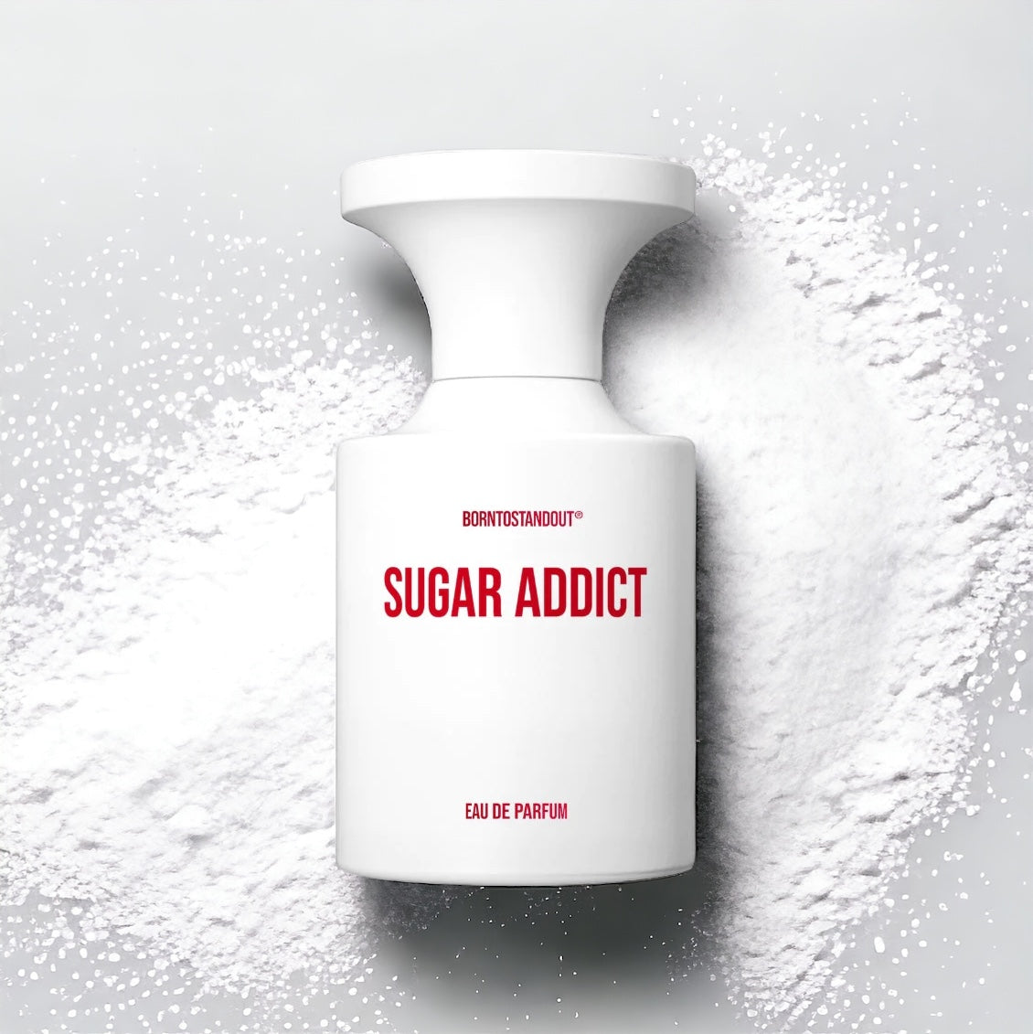 BORNTOSTANDOUT Sugar Addict